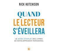 Quand le lecteur s'éveillera: Le mode d'emploi des livres de développement personnel
