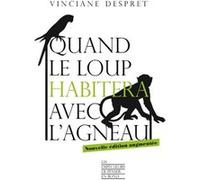 Quand le loup habitera avec l'agneau -nouvelle édition augmentée- Vinciane Despret (Auteur)
