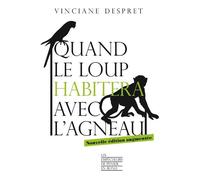 Quand le loup habitera avec l'agneau -nouvelle édition augmentée- - Vinciane Despret - Empecheurs De Penser En Rond - broché - Essai