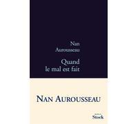 Quand le mal est fait - Nan Aurousseau - Stock - broché - Roman