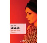 Geneviève Senger – Quand le merle chantera – Roman – Broché