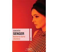 Geneviève Senger – Quand le merle chantera – Roman – Broché