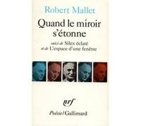 Quand le miroir s'étonne / Silex éclaté /L'Espace d'une fenêtre Robert Mallet (Auteur)