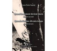 Quand le moment devient durée - Sonnets au noir Quando l'attimo diventa tempo - Sonetti al nero - Anna Paola Soncini - Orizons - broché - Poésie