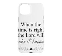 Quand Le Moment Sera Venu, Le Seigneur fera en sorte Que Cela se produise Coque pour iPhone 15 Plus