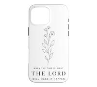 Quand Le Moment Sera Venu, Le Seigneur fera en sorte Que Cela se produise. Floral Coque pour iPhone 16 Pro Max