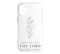 Quand Le Moment Sera Venu, Le Seigneur fera en sorte Que Cela se produise. Floral Coque pour iPhone 16 Plus