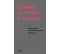 Quand Le Monde A Changé - L'entrée De Genève Dans La Confédération Suisse