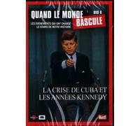Quand le monde bascule - La crise de Cuba et les années Kennedy