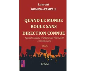 Quand le monde roule sans direction connue: Regard politique et éthique sur l’humanité contemporaine