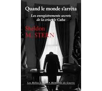 Quand Le Monde S'arrêta - Les Enregistrements Secrets De La Crise De Cuba