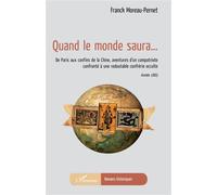 Quand le monde saura... De Paris aux confins de la Chine, aventures d'un compatriote confronté à une redoutable confrérie occulte Année 1863 - Année 1863 - Franck Moreau-Pernet - L'harmattan - broché