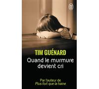 Quand le murmure devient cri - Tim Guénard - J'ai Lu - Poche - Essai