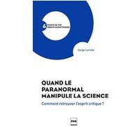 Quand le paranormal manipule la science Serge Larivée (Auteur)