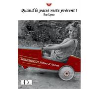 Quand le passé reste présent ! Historiettes et potins d'antan - Alcìon Ray - De Tavas Editions - broché - Roman