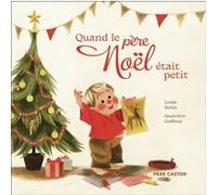 Quand le père Noël était petit Linda Bailey (Auteur), Geneviève Godbout (Auteur), Geneviève Godbout (Illustration), Catherine Tron-Mulder (Traduction)