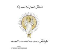 Quand Le Petit Jésus Venait Rencontrer Soeur Josefa