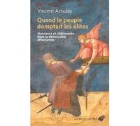 Quand le peuple domptait les élites Honneurs et châtiments dans la démocratie athénienne - Vincent Azoulay - Belles Lettres - broché - Essai