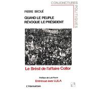 Quand le peuple révoque le président Le Brésil de l'affaire Collor - Pierre Broué - L'harmattan - broché - Essai