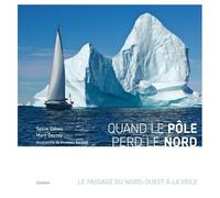 Quand Le Pôle Perd Le Nord - Le Passage Du Nord-Ouest À La Voile (1 Dvd)