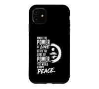 Quand Le Pouvoir de l'amour Bat l'amour du Pouvoir Paix Zen Coque pour iPhone 11