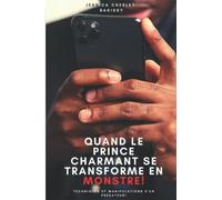 QUAND LE PRINCE CHARMANT SE TRANSFORME EN MONSTRE