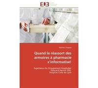 Quand le réassort des armoires à pharmacie s'informatise! Expérience du Groupement Hospitalier Édouard Herriot (69), Hospices Civils de Lyon - Mathieu Chappuy - Universitaires Europeennes - broché - E