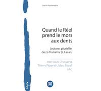 Quand Le Réel Prend Le Mors Aux Dents - Lectures Plurielles De La Troisième (J. Lacan)