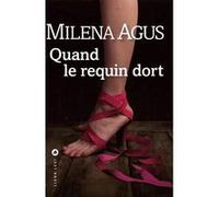 Quand le requin dort Milena Agus (Auteur), Françoise Brun (Traduction)