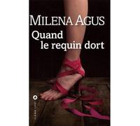 Quand le requin dort - Milena Agus - Liana levi - broché - Roman