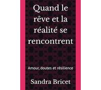 Quand le rêve et la réalité se rencontrent: Amour, doutes et résilience