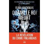 Elina Backman – Quand le roi meurt – Un polar scandinave haletant – Roman – Broché