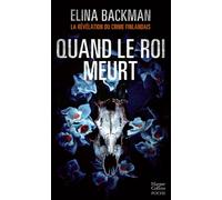 Quand le roi meurt Un polar scandinave haletant au coeur de la Finlande et de sa mythologie - Elina Backman - Harpercollins - Poche - Roman