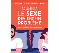 Quand le sexe devient un problème Thérapie stratégique des troubles sexuels - Giorgio Nardone - Marabout - Poche - Guide