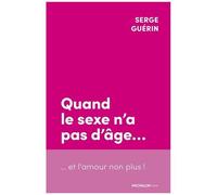 Quand Le Sexe N'a Pas D'âge - Et L'amour Non Plus !