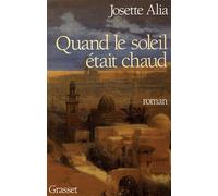 Quand le soleil était chaud - Josette Alia - Grasset - broché - Livre