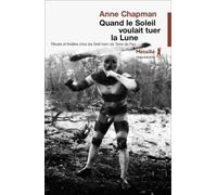 Quand le soleil poursuivait la lune - Anne Chapman - A.m. Metailie - broché - Essai