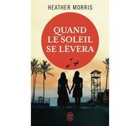Quand le soleil se lèvera Heather Morris (Auteur), Jessica Shapiro (Traduction)