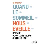 Quand le sommeil nous éveille: Dormir pour construire son cerveau