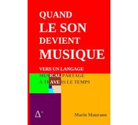 QUAND LE SON DEVIENT MUSIQUE: Vers un langage musical partagé à travers le temps