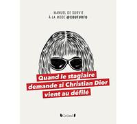 Quand le stagiaire demande si Christian Dior vient au défilé - Manuel de survie à la mode @COUTURFU