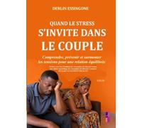 Quand le stress s'invite dans le couple: Comprendre, prévenir et surmonter les tensions pour une relation équilibrée