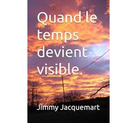Quand le temps devient visible.