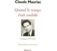 Quand le temps était mobile Claude Mauriac (Auteur)