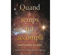 Quand le temps fut accompli: Méditations de Noël