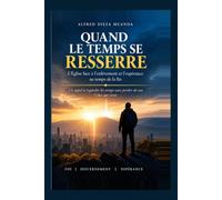 Quand le temps se ressere: L’Église face à l’enlèvement et à l’espérance au temps de la fin