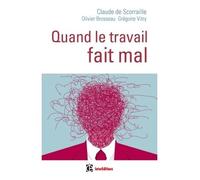 Quand le travail fait mal Une clinique de la relation pour soigner les maux du travail - Claude de Scorraille - Intereditions - broché - Guide