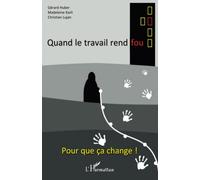 Quand le travail rend fou: Pour que ça change !