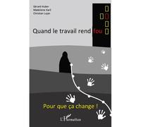 Quand le travail rend fou Pour que ça change ! - Gérard Huber - L'harmattan - broché - Livre
