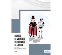 Quand le vampire rencontre le robot - Claude Allard-Poesi - Nombre 7 - broché - Récit